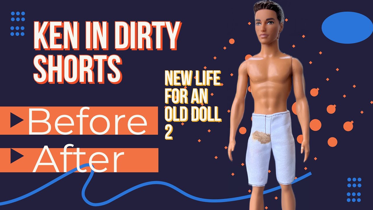 Short Rude Ken Ken in dirty shorts 🩳 New life for an old doll 2 - YouTube