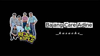 REJUNA KOPLO - Bajang Care Adine ( Karaoke)