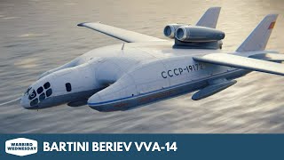 Bartini Beriev VVA-14 - Warbird Wednesday Episode #270