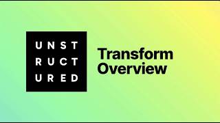 Unstructured Transform Overview