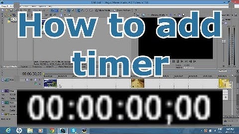 Sony Vegas Movie Studio HD Platinum 11 - How to add a timer to video