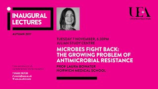 Inaugural lectures: Microbes fight back | University of East Anglia (UEA)