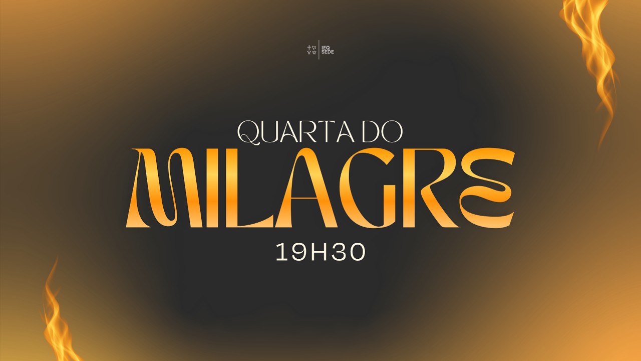 Quarta do Milagre | IEQ Sede Piracicaba - 25/02/2026 - 19h30