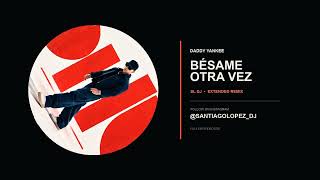 DADDY YANKEE – BOTZ (BÉSAME OTRA VEZ) | EXTENDED REMIX