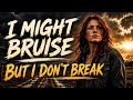 I Might Bruise But I Don't Break - Ruth Slade