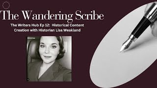 The Writers Hub Ep 12: Historical Content creation with Lisa Weakland of @historical_usa