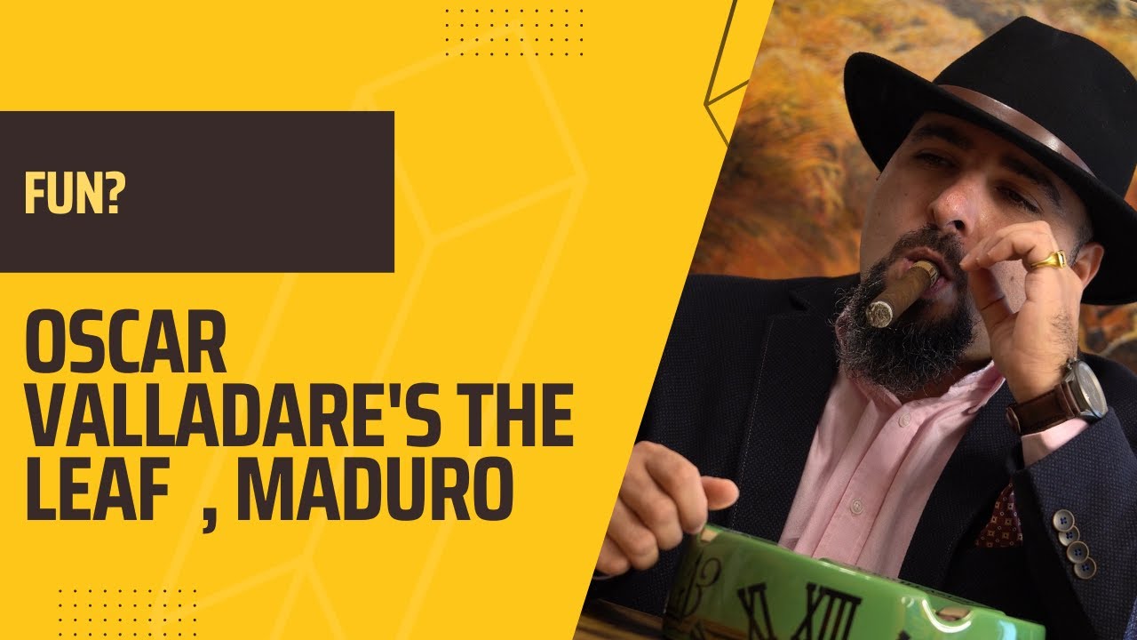 The Leaf by Oscar Valladares Maduro. Cigar Review