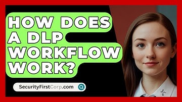 How Does A DLP Workflow Work? - SecurityFirstCorp.com
