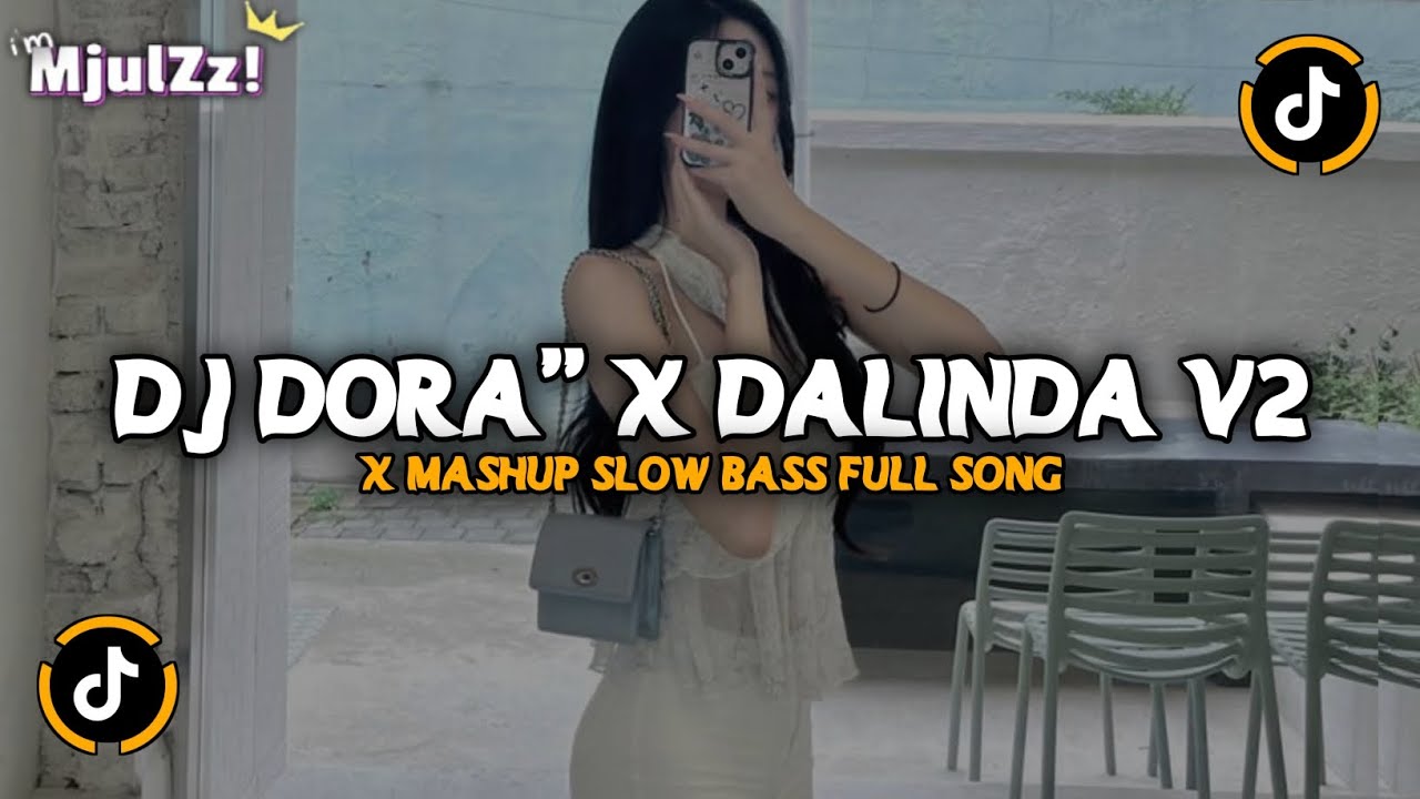 DJ DORA DORA X DALINDA V2 X MASHUP OLD SLOW BASS VIRAL TIKTOK TERBARU 2025