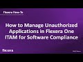 Software Compliance with Flexera | How to Manage Unauthorized Applications in Flexera One ITAM