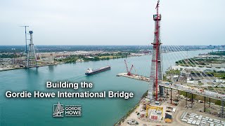 Building the Gordie Howe International Bridge Profile