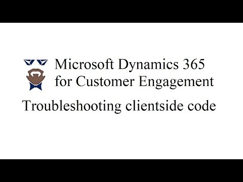 Microsoft Dynamics 365 for Customer Engagement - troubleshooting of client side scripts