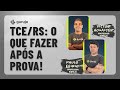 TCE/RS: O que fazer após a prova!