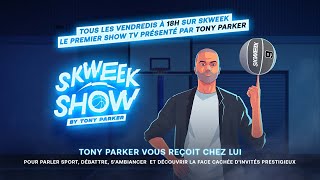 SKWEEK SHOW BY TONY PARKER - ÉPISODE 1 avec D Wade, P Gasol, D Nowitzki, Thierry Henry et M Pokora