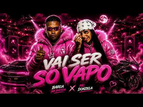 VAI SER SO VAPO - BARCA NA BATIDA, MC DONZELA