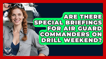 Are There Special Briefings for Air Guard Commanders on Drill Weekend? - Air Guard Commanders