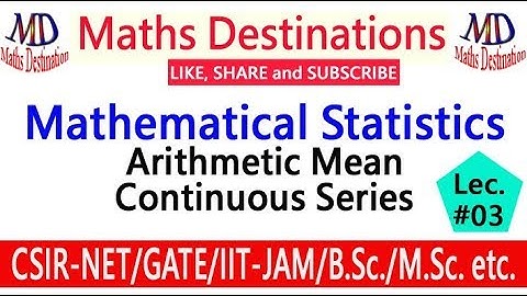 Arithmetic Mean (Continuous Series)lec-3