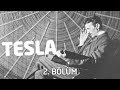 Kimsin Sen, Tesla? | 2. Bölüm