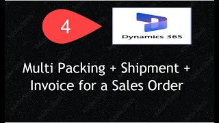 Lesson 4: How to do Multi-Packing, Shipment & Invoicing for a Single Sales Order in D365 F&O