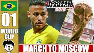 FM18 FIFA World Cup 2018 - March to Moscow | BRAZIL E1 | Football Manager 2018