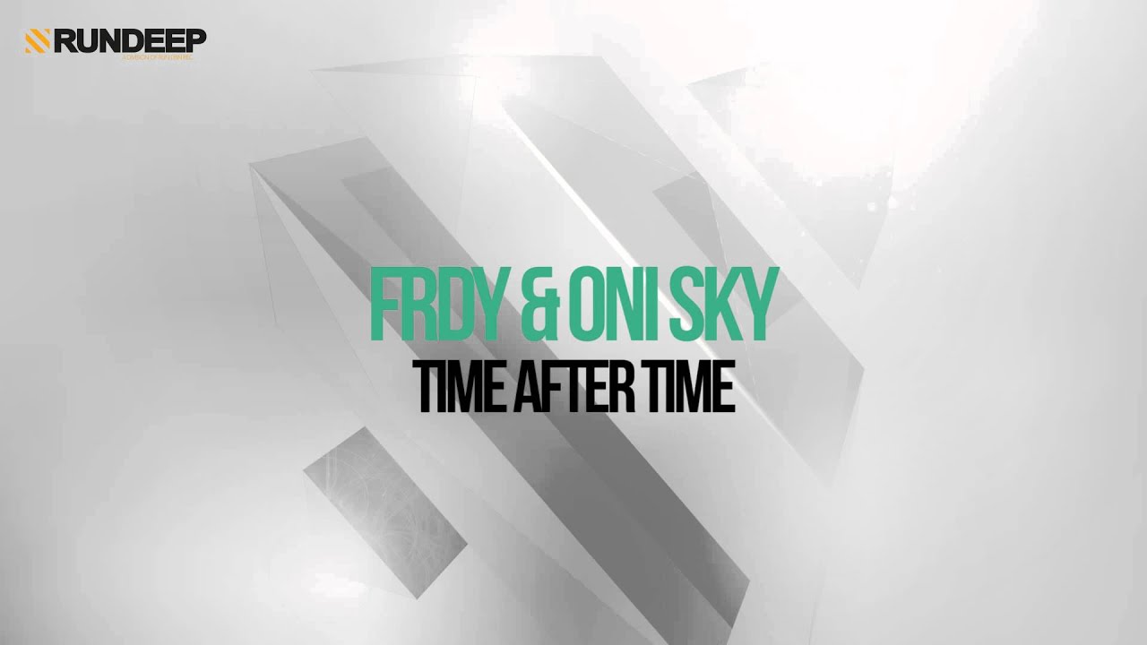 Watch FRDY & Oni Sky - Time After Time on YouTube Watch FRDY & Oni Sky - Time After Time on YouTube