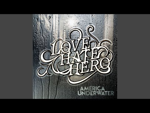 LoveHateHero - America Underwater