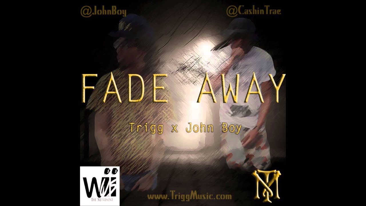 Trigg The Ruler - Fade Away ft. John Boy