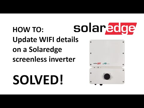 How to Update Wifi details on a SolarEdge Screenless inverter