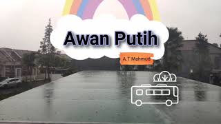 Lirik lagu Awan Putih cipt. A.T Mahmud | Lirik bernyanyi awan putih