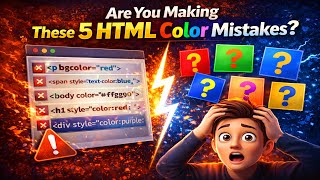 Are You Making These 5 HTML Color Mistakes | HTML Tutorial #24