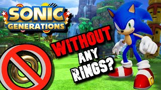 Is it Possible To Beat Sonic Generations Without Collecting Any Rings? - Sonic Challenge Videos