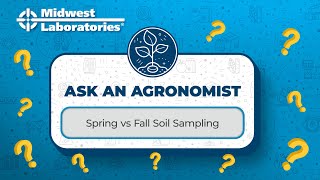 Ask An Agronomist - Spring vs Fall Soil Sampling