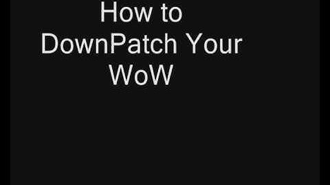 How to DownPatch Your WoW - YouTurial