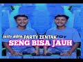 PARTY ZENTAK🌴SENG BISA JAUH 🌴FK REMIX