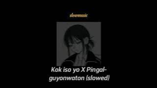 Kok iso yo X Pingal (slowed) - guyonwaton