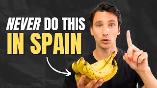 *NEVER* do THIS when visiting Spain!