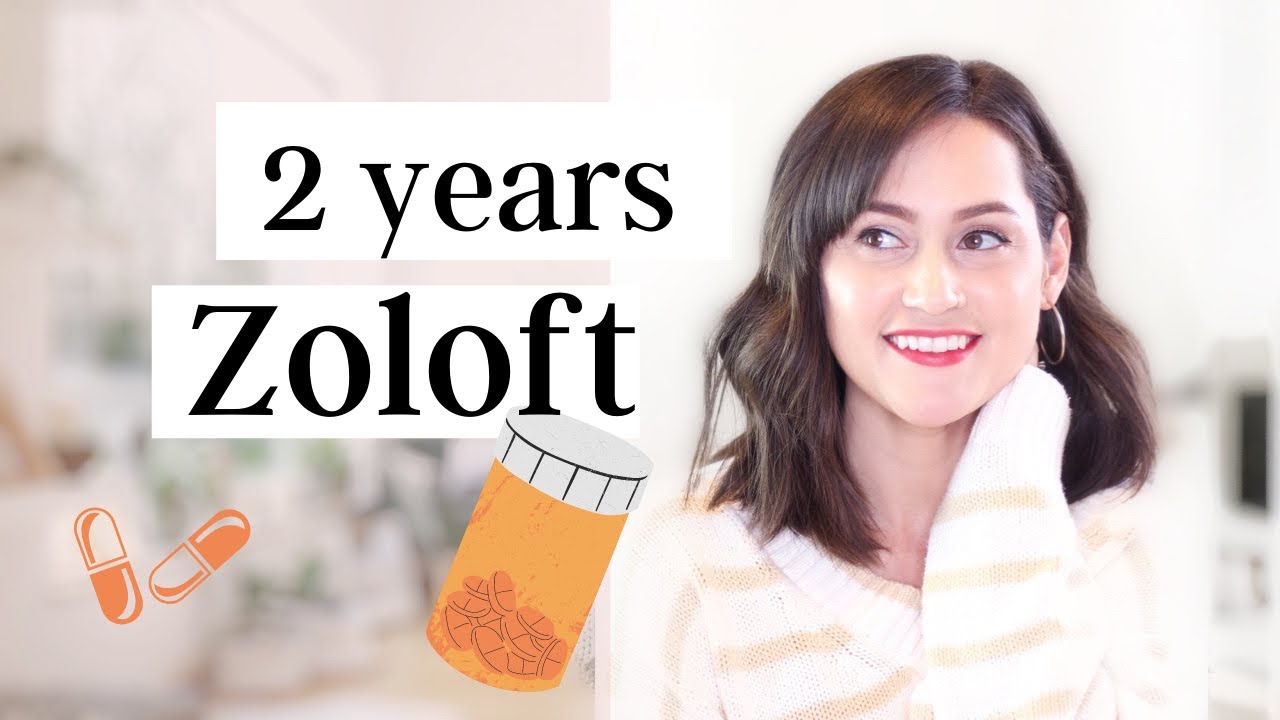 My Experience With Zoloft (Sertraline): 2 Years Later