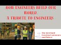 How engineers build our world: A tribute to Engineers