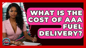 What Is The Cost Of AAA Fuel Delivery? - Auto Coverage Explained