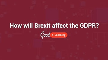How will Brexit affect the GDPR? | Good e-Learning