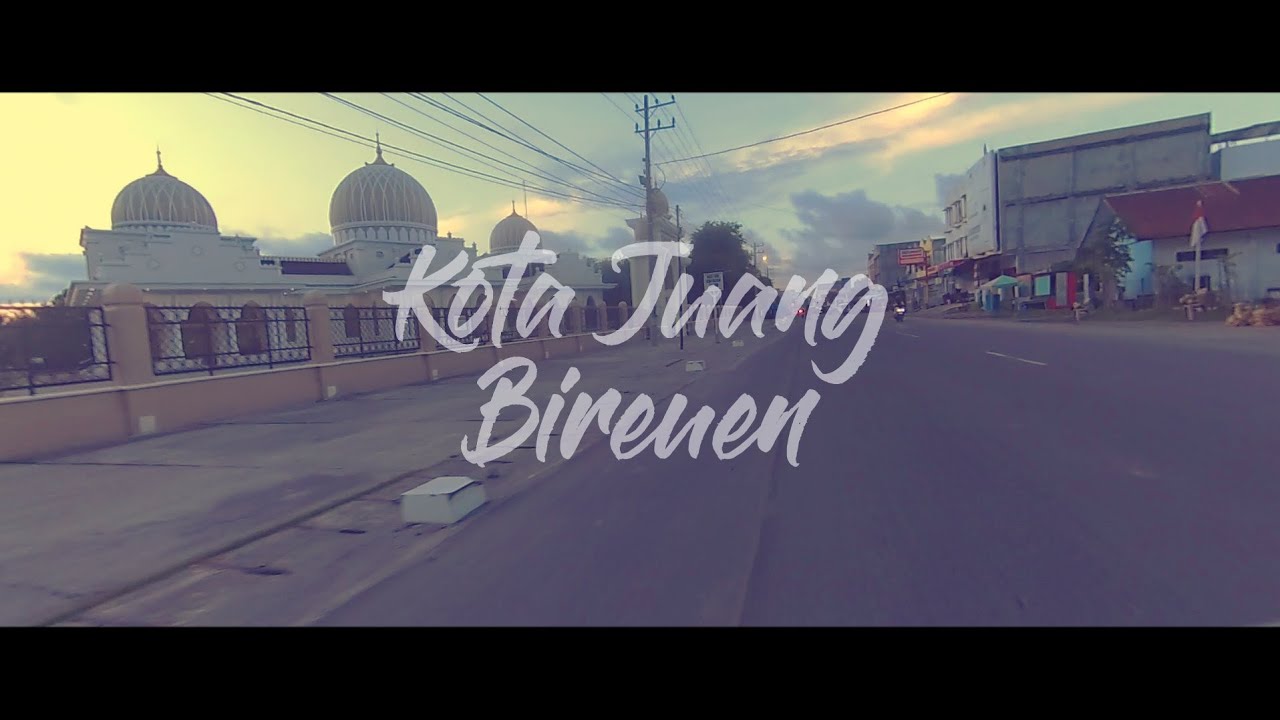 KOTA JUANG || BIREUEN || KOTA BERSEJARAH BESAR || KELILING KOTA BIREUEN