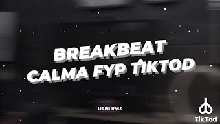 BREAKBEAT CALMA JEDAG JEDUG ASIK VIRAL TERBARU [DANI RMX]