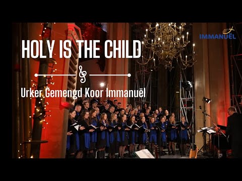 Holy is the child - Urker Gemengd Koor Immanuël
