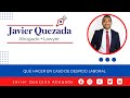 Que hacer en caso de Despido Laboral, Javier Quezada Abogado
