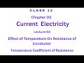 Lec 03 Current Electricity : Effect of Temperature on Resistance of Conductor
