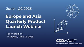 Eurasia | June 2025 Q2 Product Update Webinar | Collaborative Drug Discovery - CDD Vault