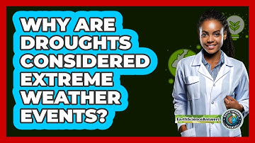 Why Are Droughts Considered Extreme Weather Events? - Earth Science Answers