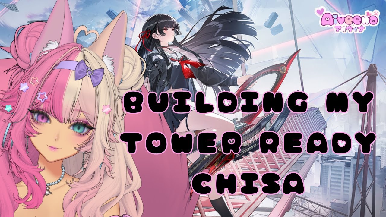【Wuthering Waves】Building A Tower Ready Chisa!🦊Join Me for Story ...