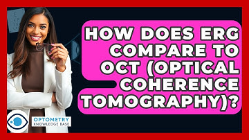How Does ERG Compare To OCT (Optical Coherence Tomography)? - Optometry Knowledge Base