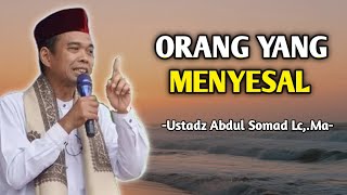 Download Lagu Orang Yang Menyesal | Ceramah Ustadz Abdul Somad  MP3